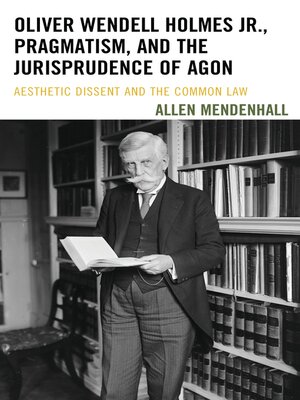 cover image of Oliver Wendell Holmes Jr., Pragmatism, and the Jurisprudence of Agon